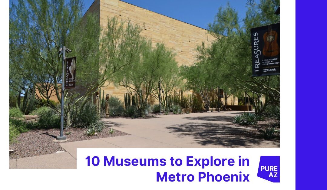 10 Museums to Explore in Metro Phoenix